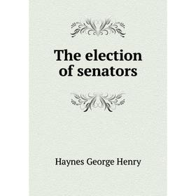 

Книга The election of senators