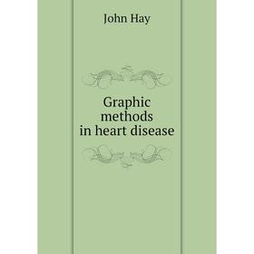 

Книга Graphic methods in heart disease