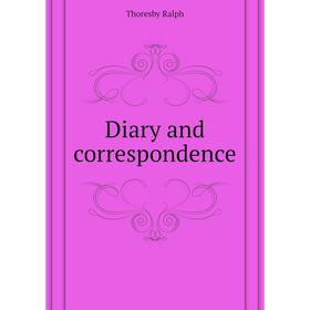 

Книга Diary and correspondence