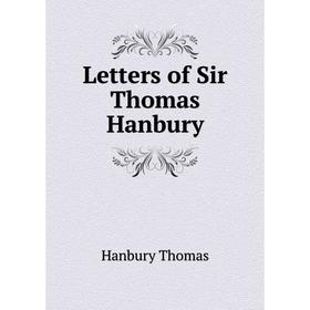 

Книга Letters of Sir Thomas Hanbury