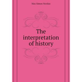 

Книга The interpretation of history