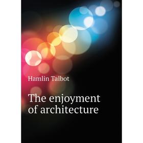 

Книга The enjoyment of architecture