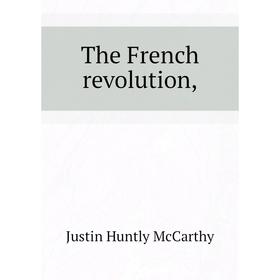 

Книга The French revolution,