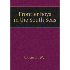 

Книга Frontier boys in the South Seas