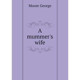 

Книга A mummer's wife