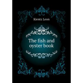 

Книга The fish and oyster book