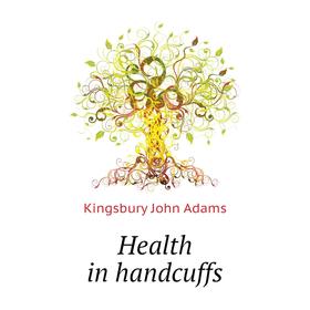 

Книга Health in handcuffs