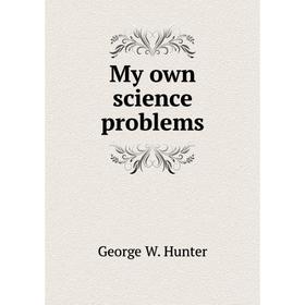 

Книга My own science problems