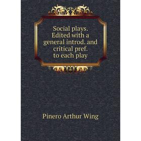 

Книга Social plays. Edited with a general introd. and critical pref. to each play. Pinero Arthur Wing