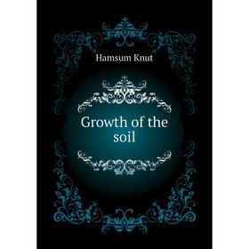 

Книга Growth of the soil