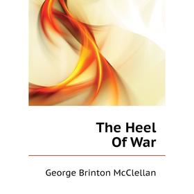 

Книга The Heel Of War