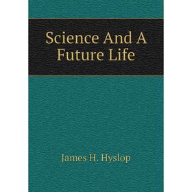 

Книга Science And A Future Life