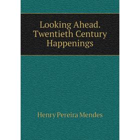 

Книга Looking Ahead Twentieth Century Happenings