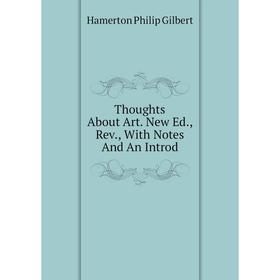 

Книга Thoughts About Art. New Ed., Rev., With Notes and An Introd. Hamerton Philip Gilbert