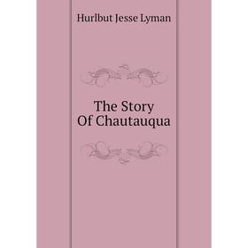 

Книга The Story Of Chautauqua