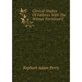 

Книга Clinical Studies of Failures With The Witmer Formboard. Kephart Adam Perry