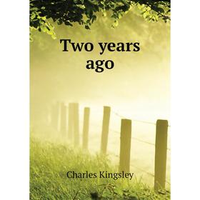 

Книга Two years ago