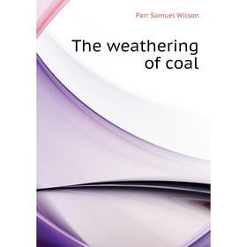 

Книга The weathering of coal