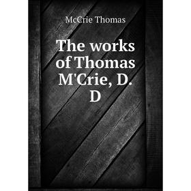 

Книга The works of Thomas M'Crie, D. D