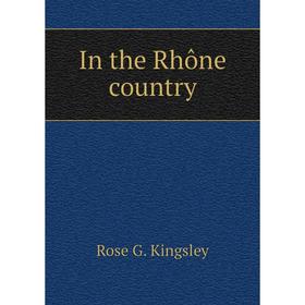 

Книга In the Rhône country
