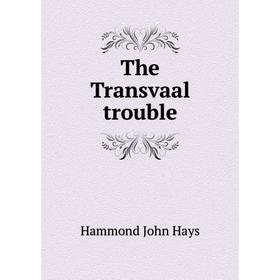 

Книга The Transvaal trouble