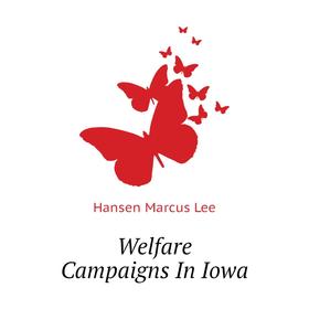 

Книга Welfare Campaigns In Iowa