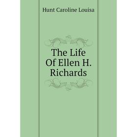 

Книга The Life Of Ellen H. Richards