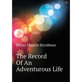 

Книга The Record Of An Adventurous Life