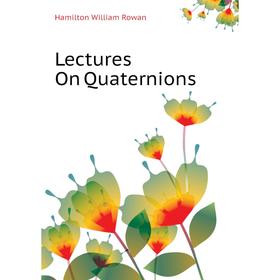 

Книга Lectures On Quaternions