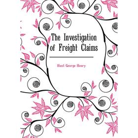 

Книга The Investigation of Freight Claims