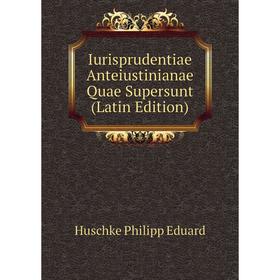 

Книга Iurisprudentiae Anteiustinianae Quae Supersunt (Latin Edition). Huschke Philipp Eduard