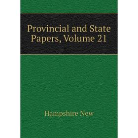 

Книга Provincial and State Papers. Volume 21