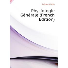 

Книга Physiologie Générale (French Edition)