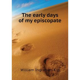 

Книга The early days of my episcopate