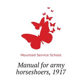 

Книга Manual for army horseshoers, 1917