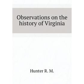 

Книга Observations on the history of Virginia