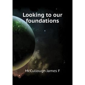 

Книга Looking to our foundations
