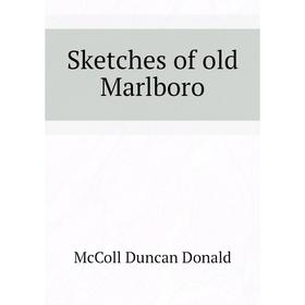 

Книга Sketches of old Marlboro