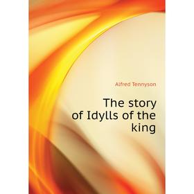

Книга The story of Idylls of the king