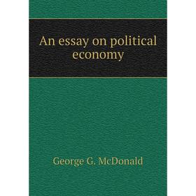 

Книга An essay on political economy