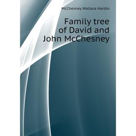 

Книга Family tree of David and John McChesney. McChesney Wallace Hardin