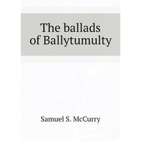 

Книга The ballads of Ballytumulty