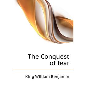 

Книга The Conquest of fear