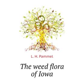 

Книга The weed flora of Iowa