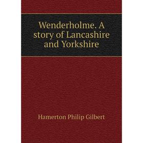 

Книга Wenderholme. A story of Lancashire and Yorkshire. Hamerton Philip Gilbert