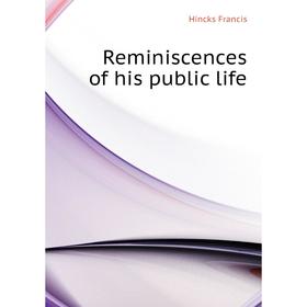 

Книга Reminiscences of his public life