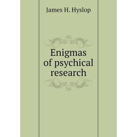 

Книга Enigmas of psychical research