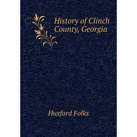 

Книга History of Clinch County, Georgia