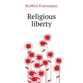 

Книга Religious liberty