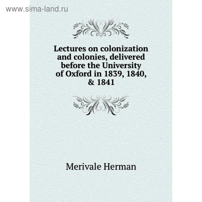 фото Книга lectures on colonization and colonies, delivered before the university of oxford in 1839, 1840, & 1841 nobel press